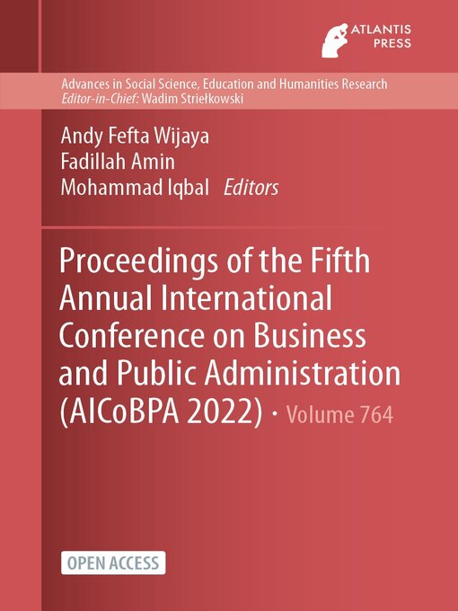 Title details for Proceedings of the Fifth Annual International Conference on Business and Public Administration (AICoBPA 2022) by Andy Fefta Wijaya - Available